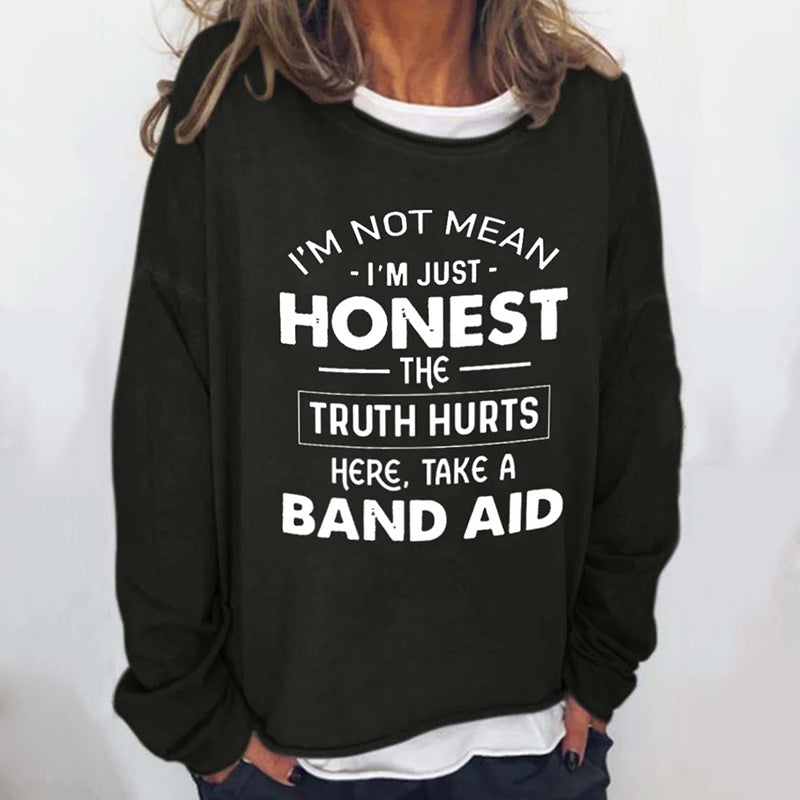 I'm Not Mean I'm Just Honest The Truth Hurts Casual Sweatshirts