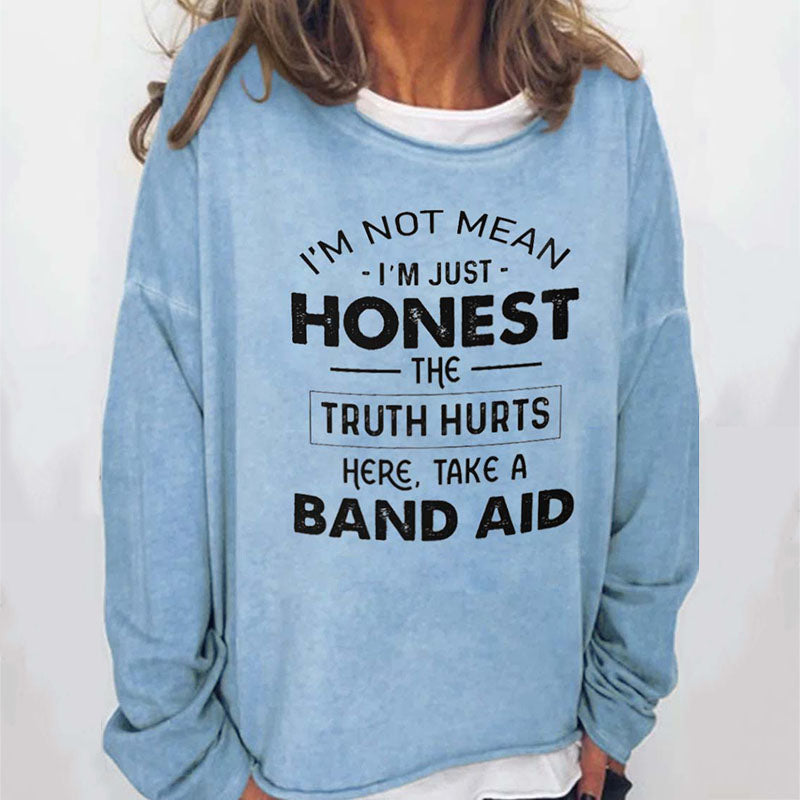 I'm Not Mean I'm Just Honest The Truth Hurts Casual Sweatshirts