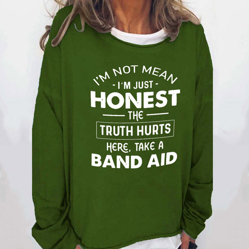 I'm Not Mean I'm Just Honest The Truth Hurts Casual Sweatshirts