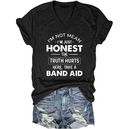 V-Neck I'm Not Mean I'm Just Honest The Truth Hurts T-Shirt