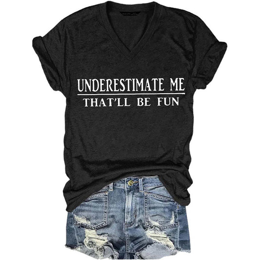 Underestimate Me That'll Be Fun T-shirts