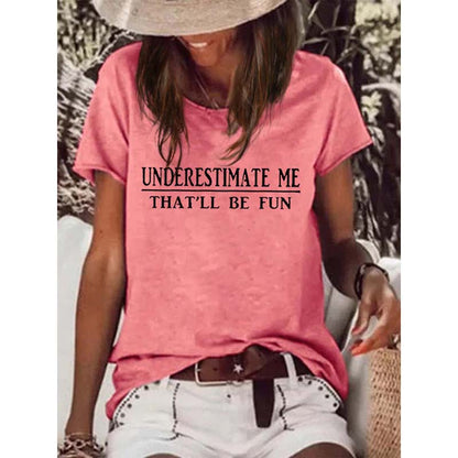 Underestimate Me That'll Be Fun Casual T-Shirt