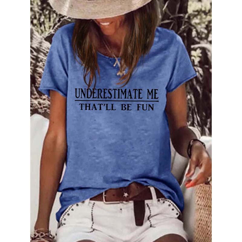 Underestimate Me That'll Be Fun Casual T-Shirt