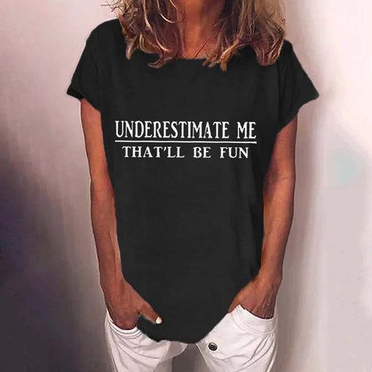 Underestimate Me That'll Be Fun Casual T-Shirt