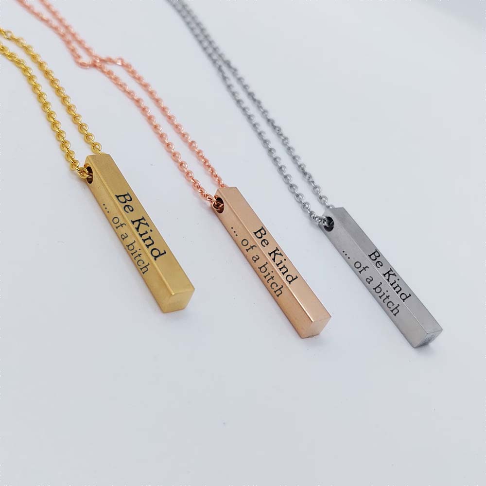 Be Kind...Of A Bi♥ch - 3D Engraving Vertical Bar Necklace