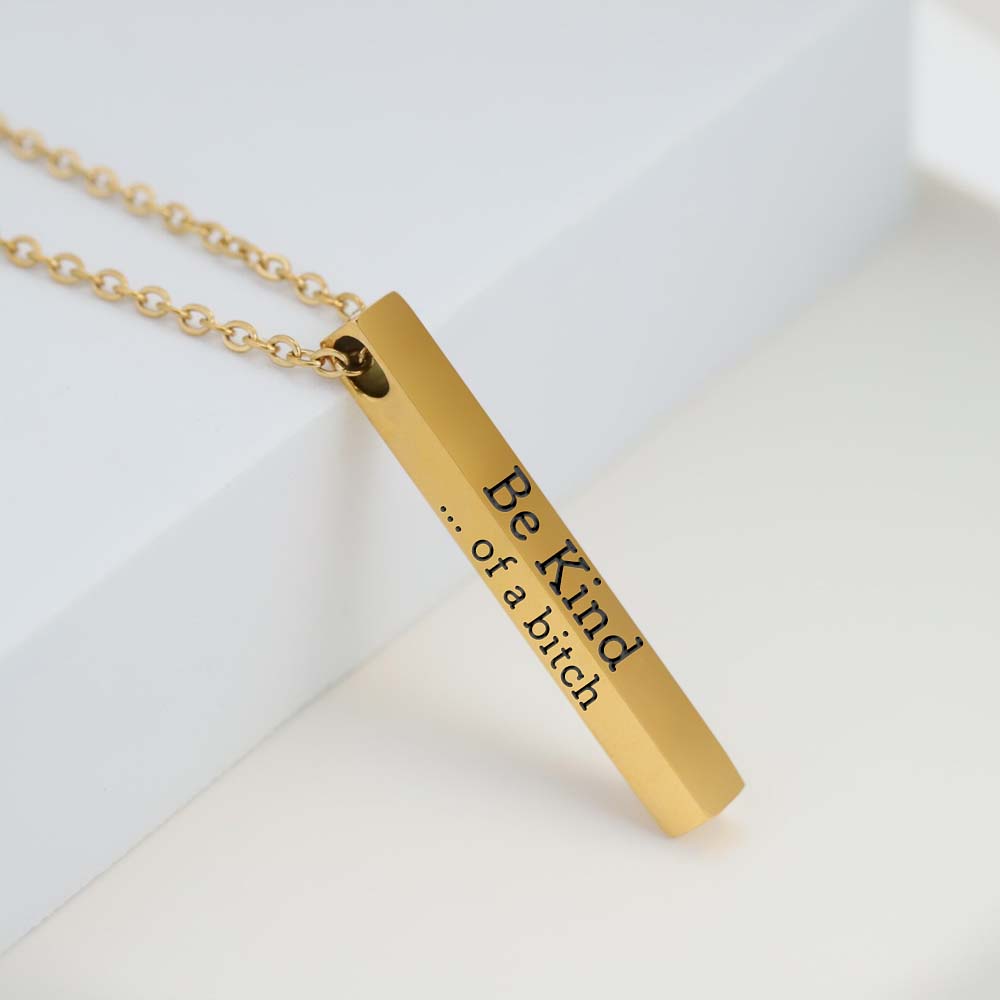 Be Kind...Of A Bi♥ch - 3D Engraving Vertical Bar Necklace