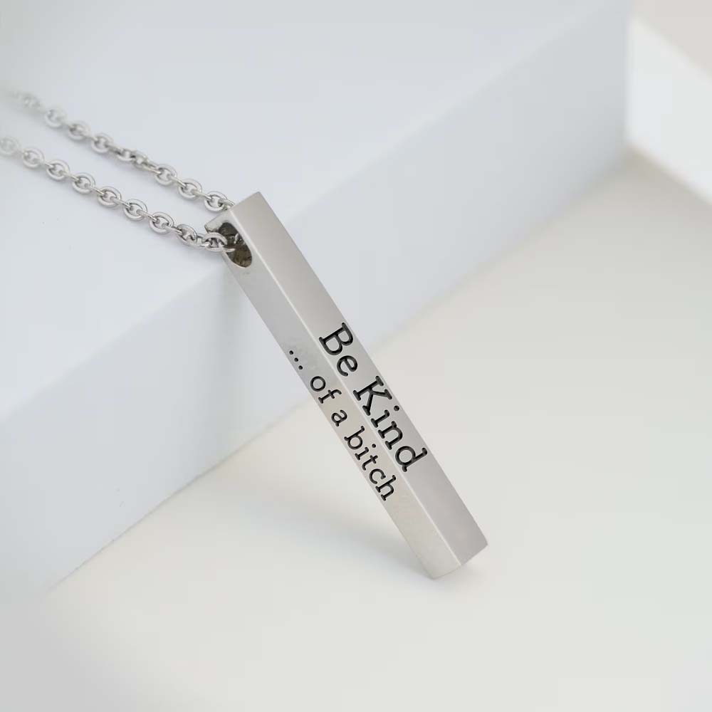 Be Kind...Of A Bi♥ch - 3D Engraving Vertical Bar Necklace