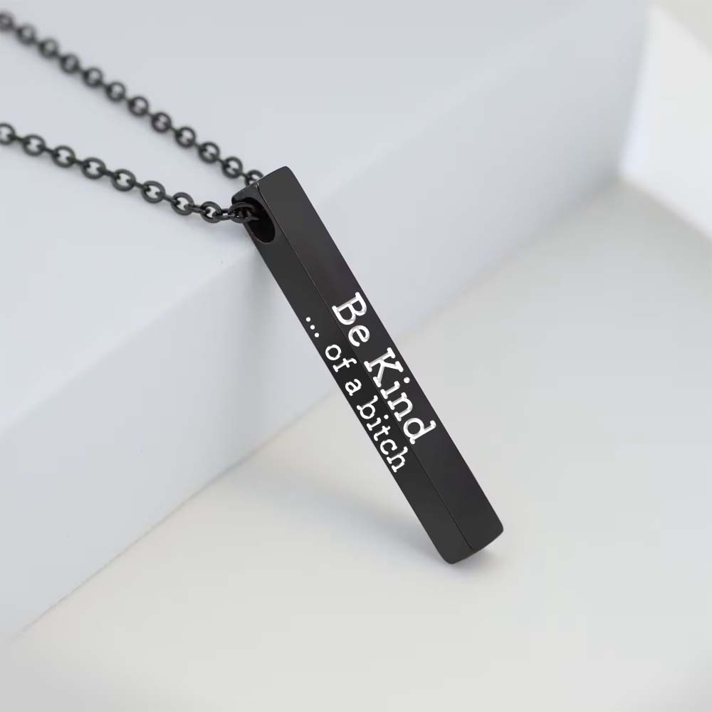 Be Kind...Of A Bi♥ch - 3D Engraving Vertical Bar Necklace