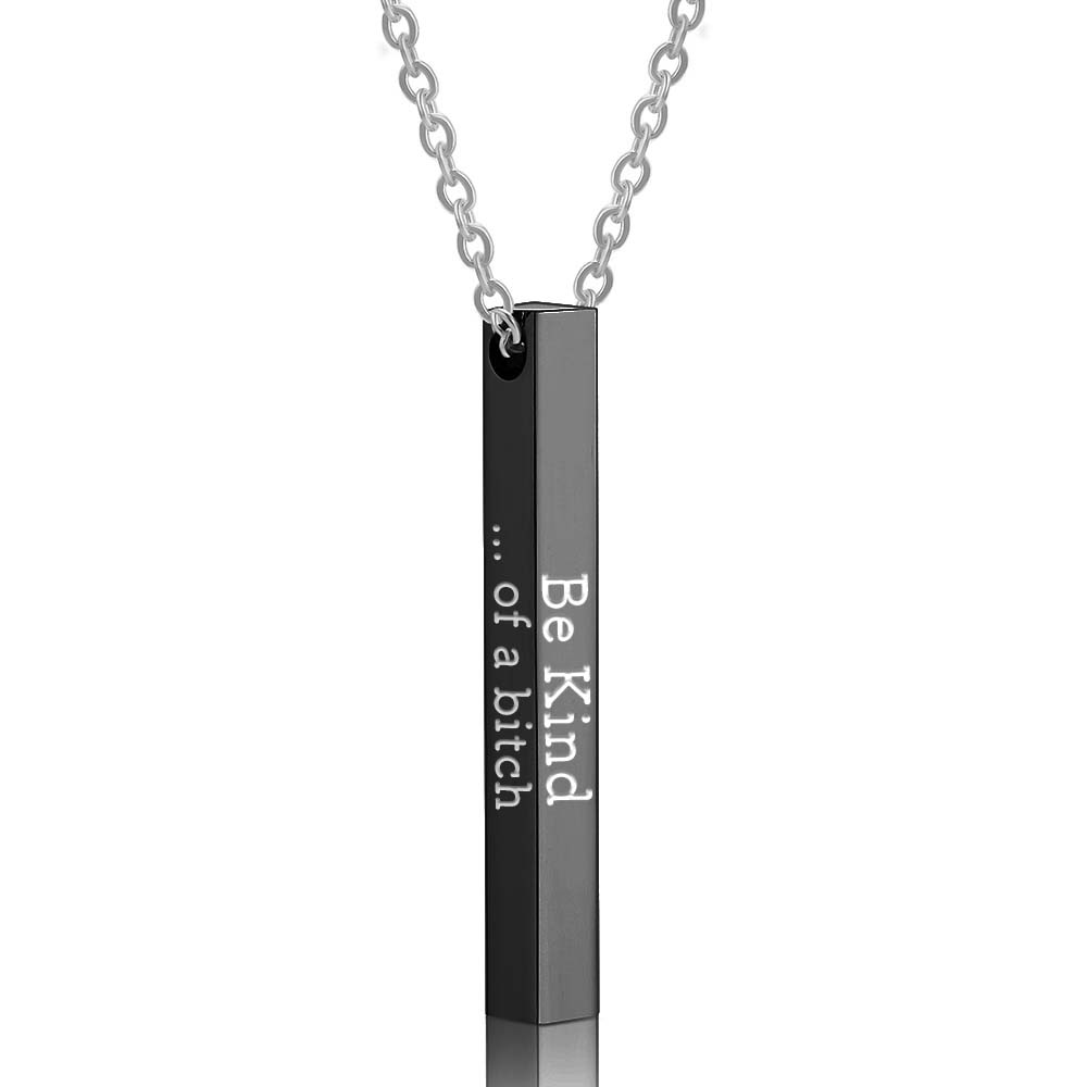 Be Kind...Of A Bi♥ch - 3D Engraving Vertical Bar Necklace