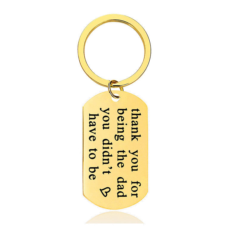 Thank You For Being The Dad You Didn't Have To Be - Inspirational Keychain