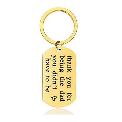 Thank You For Being The Dad You Didn't Have To Be - Inspirational Keychain